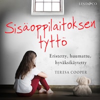 Sisäoppilaitoksen tyttö: eristetty, huumattu, hyväksikäytetty
