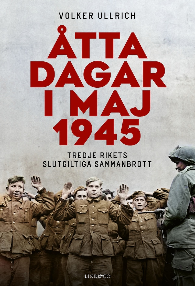 Book cover for Åtta dagar i maj 1945: Tredje rikets slutgiltiga sammanbrott