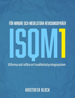 ISQM1 för mindre och medelstora revisionsbyråer: Utforma och införa ert kvalitetsstyrningssystem bookCoverFor