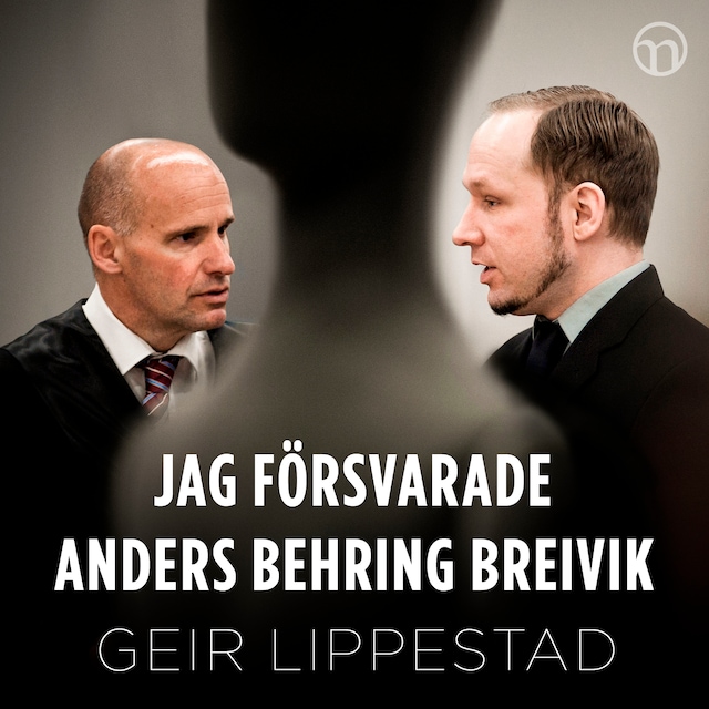 Portada de libro para Jag försvarade Anders Behring Breivik: Mitt svåraste brottmål