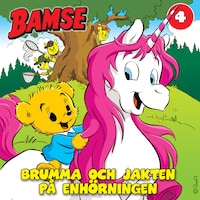 Bamse. Brumma och jakten på enhörningen del 4
