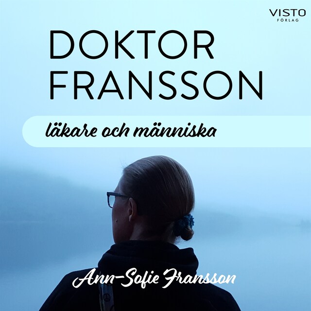 Doktor Fransson : läkare och människa
