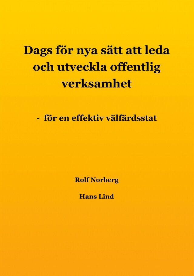 Book cover for Dags för nya sätt att leda och utveckla offentlig verksamhet: - för en effektiv välfärdsstat