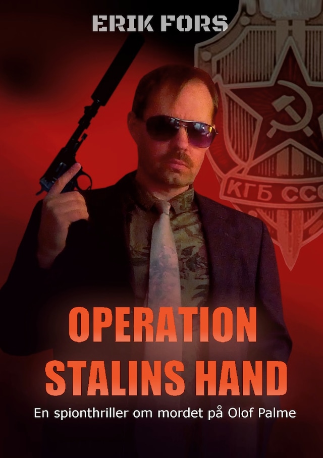 Operation Stalins hand: En spionthriller om mordet på Olof Palme
