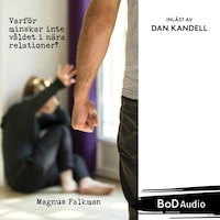 Varför minskar inte våldet i nära relationer? (oförkortat)
