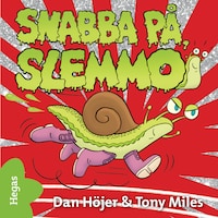 Snabba på, Slemmo!