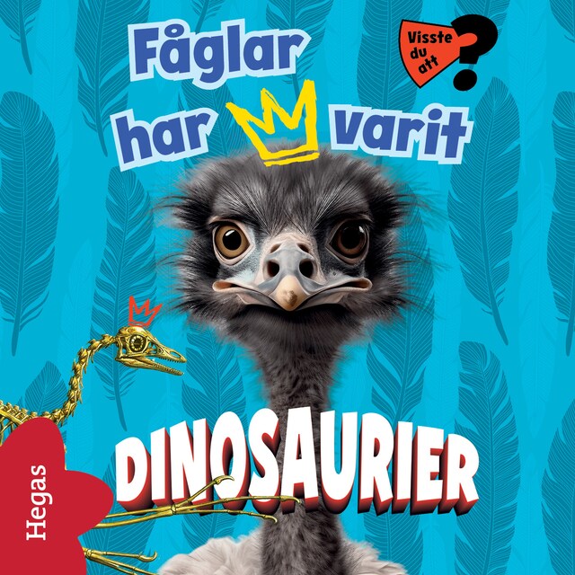 Bokomslag för Visste du att fåglar har varit dinosaurier?