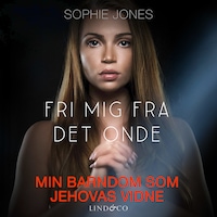 Fri mig fra det onde : Min barndom som Jehovas Vidne