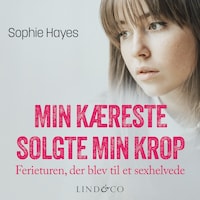 Min kæreste solgte min krop : Ferieturen, der blev til et sexhelvede