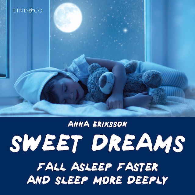 Portada de libro para Sweet Dreams — Fall Asleep Faster and Sleep More Deeply