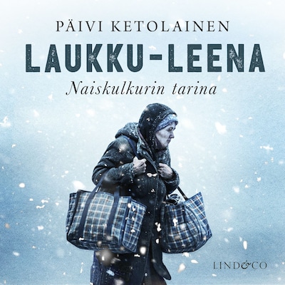 Laukku-Leena: Naiskulkurin tarina - Äänikirja - Päivi Ketolainen
