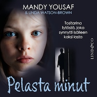 Pelasta minut: Tositarina tytöstä, joka synnytti isälleen kaksi lasta