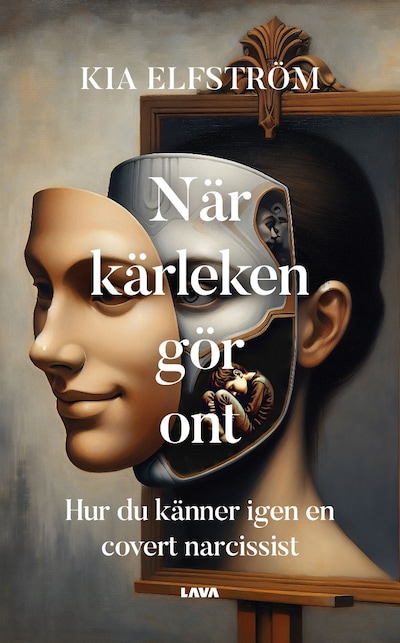 När kärleken gör ont : hur du känner igen en covert narcissist