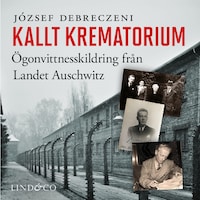 Kallt krematorium: Ögonvittnesskildring från Landet Auschwitz