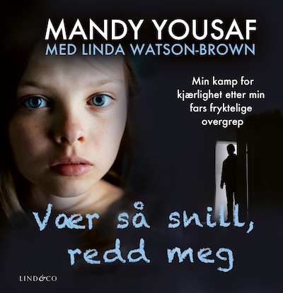 Vær så snill, redd meg: Min kamp for kjærlighet etter min fars fryktelige overgrep