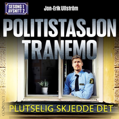 Plutselig skjedde det (S1E2 Politistasjon Tranemo)