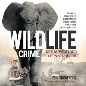 Wildlife crime - De rauwe strijd tegen stroperij - luisterboek