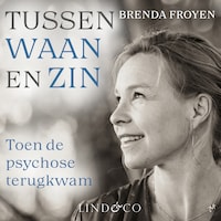 Tussen waan en zin - Toen de psychose terugkwam