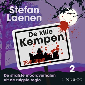 De kille Kempen (2): de strafste misdaadverhalen uit de ruigste regio - luisterboek