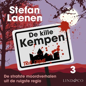 De kille Kempen (3): de strafste misdaadverhalen uit de ruigste regio - luisterboek