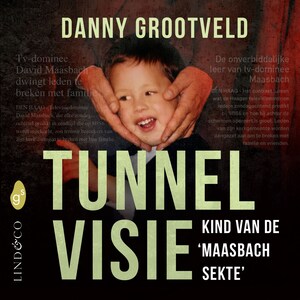 Tunnelvisie - kind van de 'Maasbach sekte' - luisterboek
