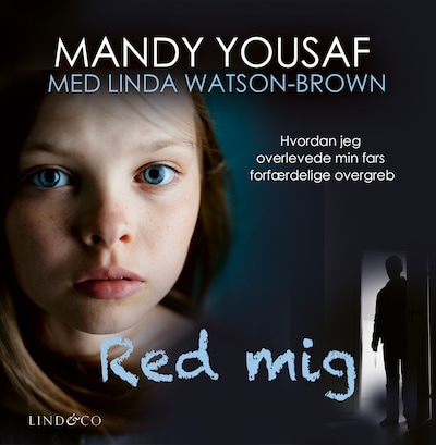 Red mig: Hvordan jeg overlevede min fars forfærdelige overgreb
