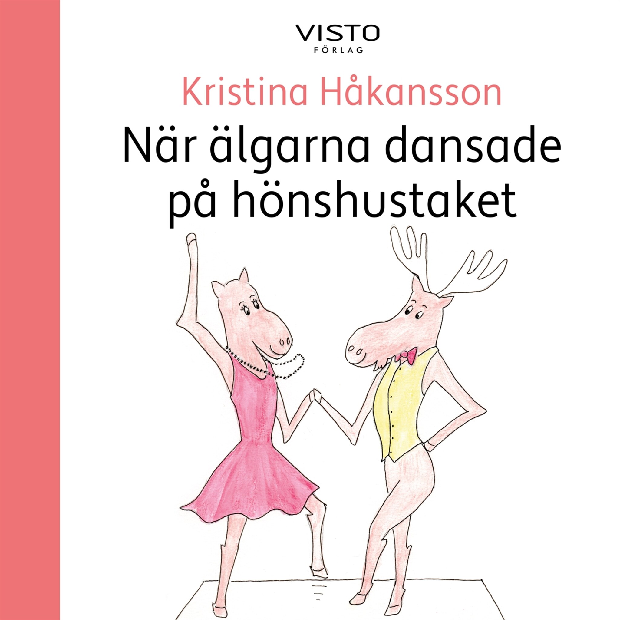 När älgarna dansade på hönshustaket