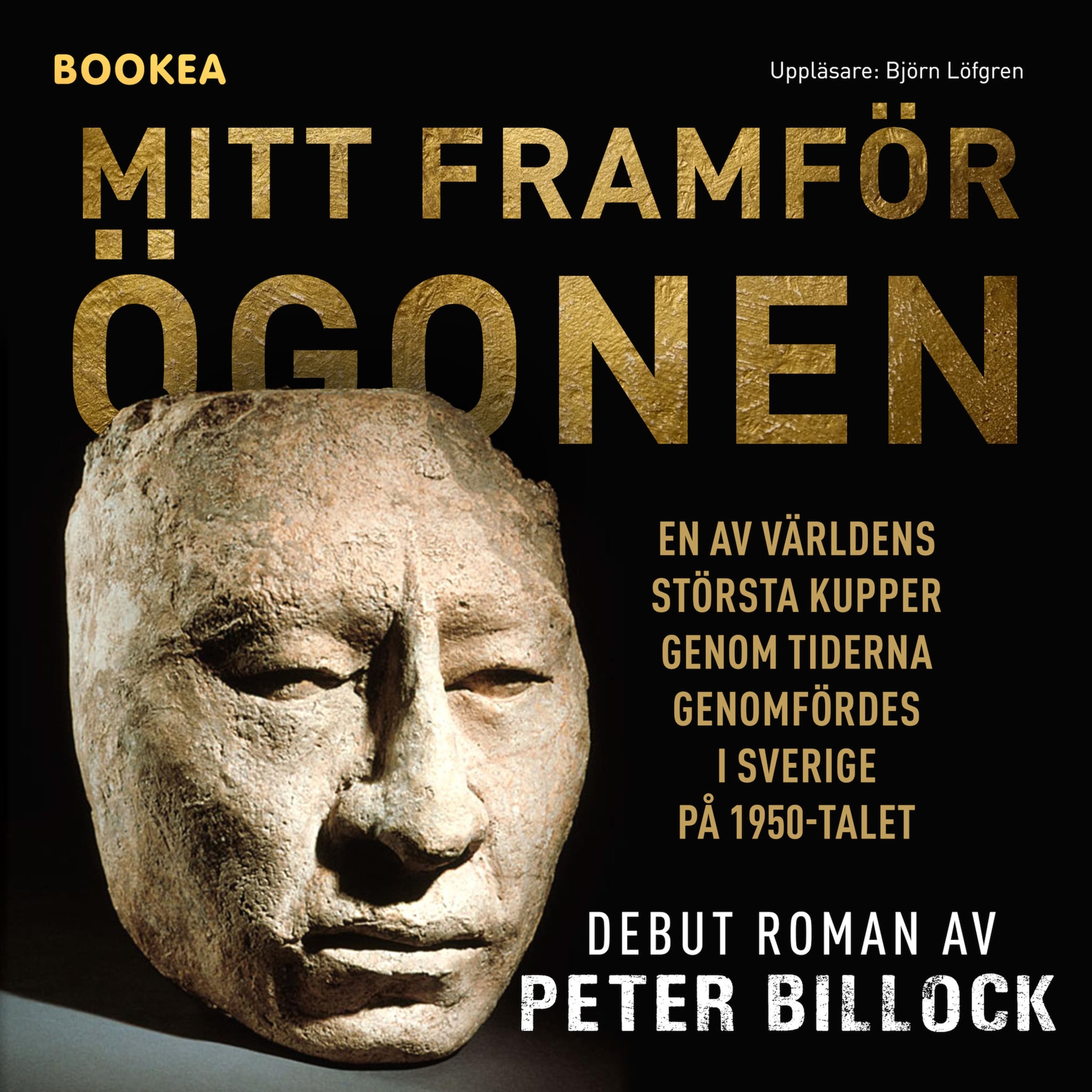 Mitt framför ögonen : en av världens största kupper genom tiderna genomfördes i Sverige på 1950-talet