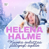 Kuinka sulattaa jäätynyt sydän