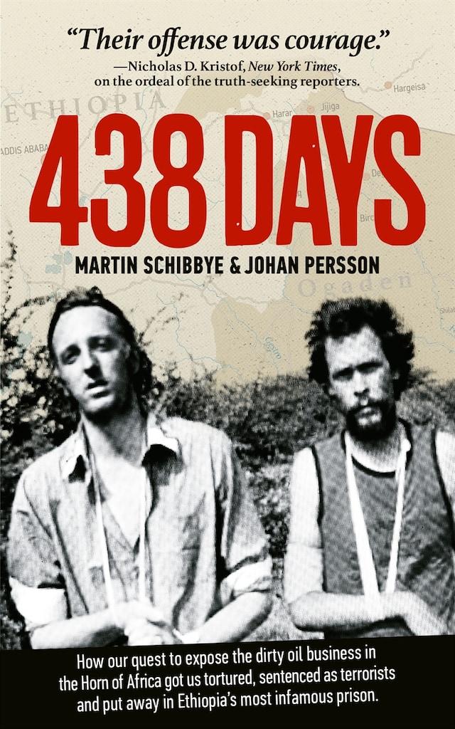 Book cover for 438 days : how our quest to expose the dirty oil business in the Horn of Africa got us tortured, sentenced as terrorists and put away in Ethiopia's most infamous prison