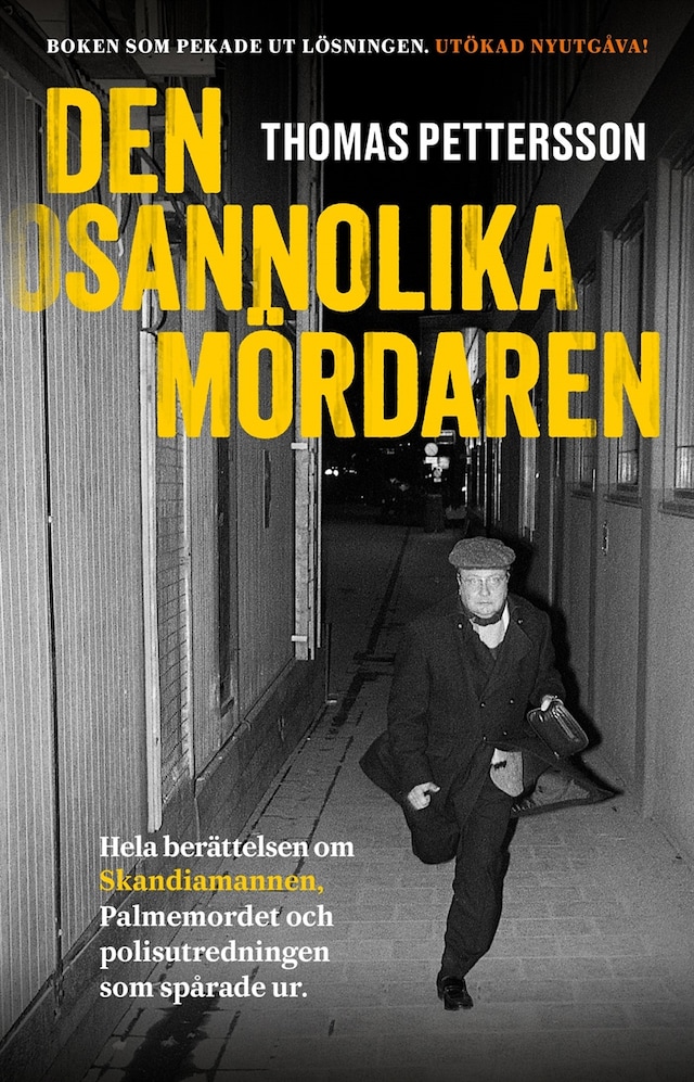 Okładka książki dla Den osannolika mördaren : Hela berättelsen om Skandiamannen, Palmemordet och polisutredningen som spårade ur.