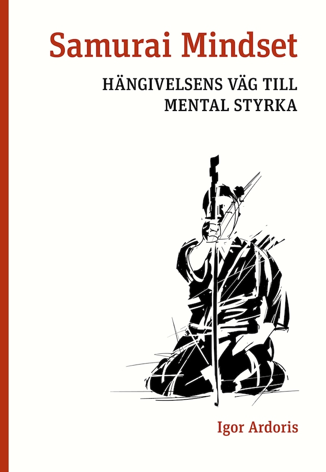 Kirjankansi teokselle Samurai Mindset - Hängivelsens väg till mental styrka