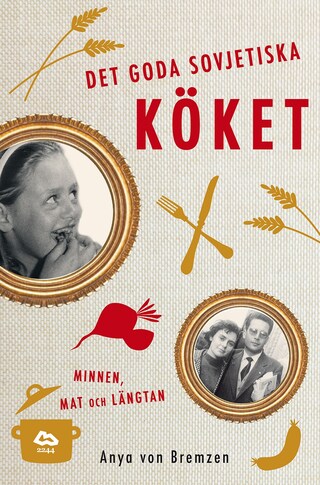 Det goda sovjetiska köket : minnen, mat och längtan bookCoverFor