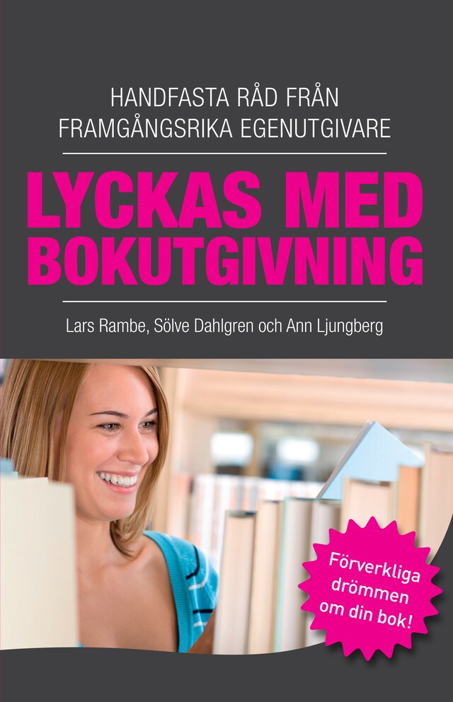 Okładka książki dla Lyckas med bokutgivning - Handfasta råd från framgångsrika egenutgivare