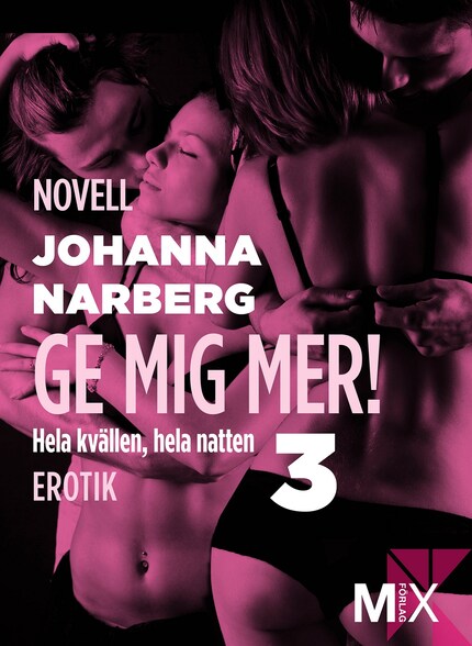 Hela kvällen, hela natten Del 3, Ge mig mer! bookCoverFor