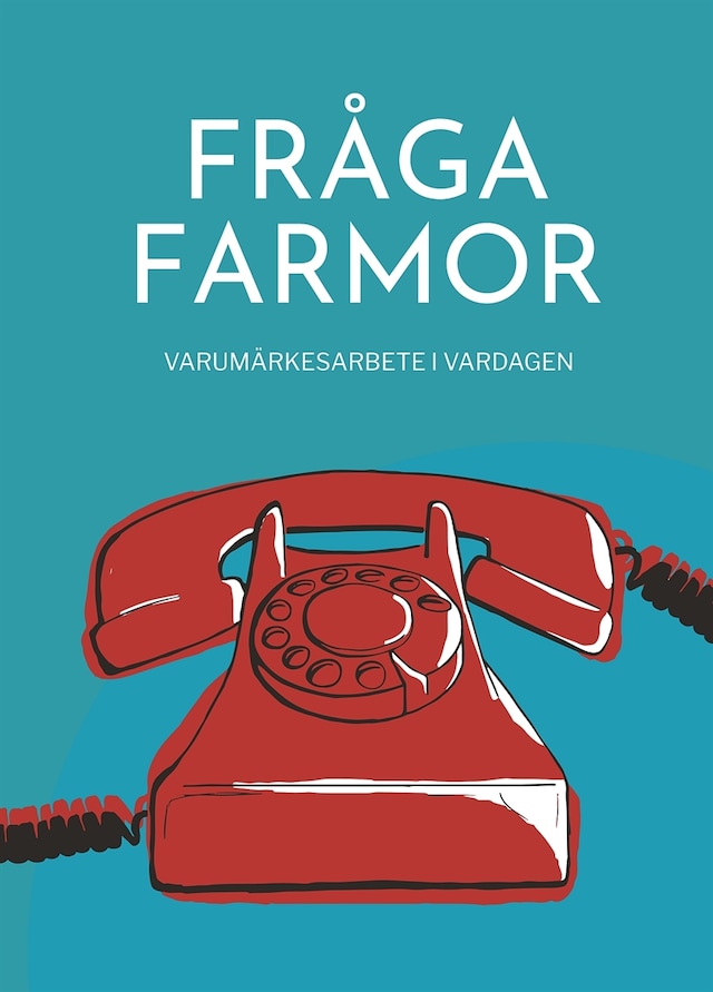 Okładka książki dla Fråga farmor - varumärkesarbete i vardagen