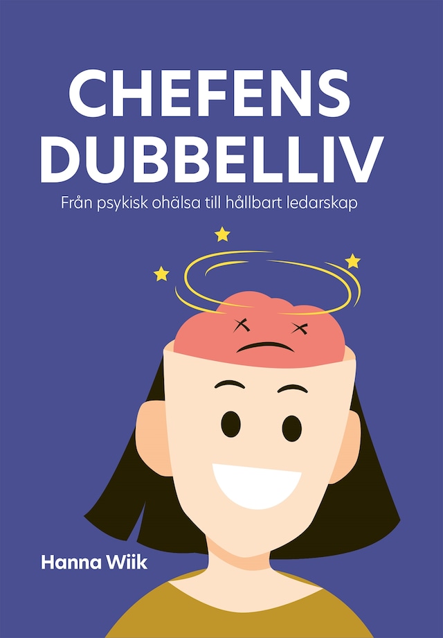 Book cover for Chefens dubbelliv : från psykisk ohälsa till hållbart ledarskap