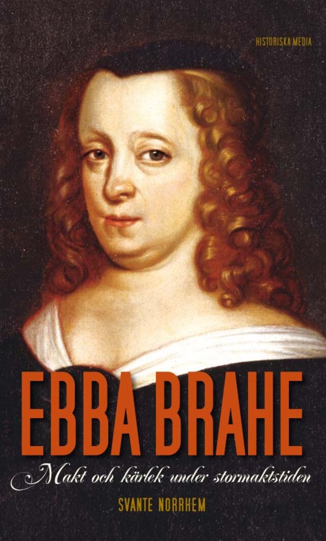 Boekomslag van Ebba Brahe : makt och kärlek under stormaktstiden