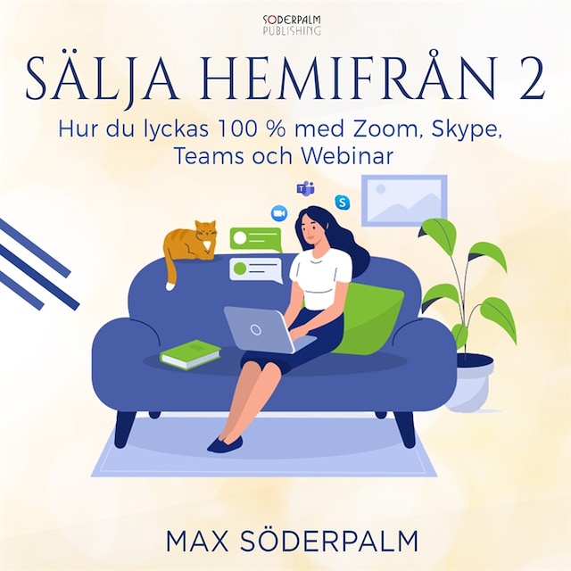 Couverture de livre pour Sälja hemifrån 2 - hur du lyckas 100 % med Zoom, Skype, Teams och Webinar