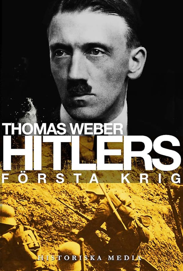 Book cover for Hitlers första krig : Adolf Hitler, soldaterna vid Regiment List och första världskriget