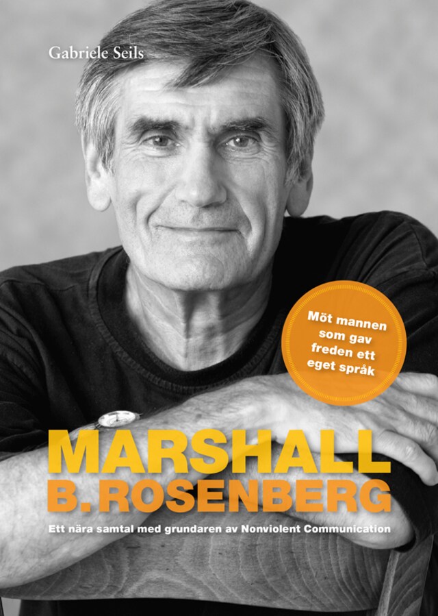 Book cover for Marshall B. Rosenberg mannen som gav freden ett språk