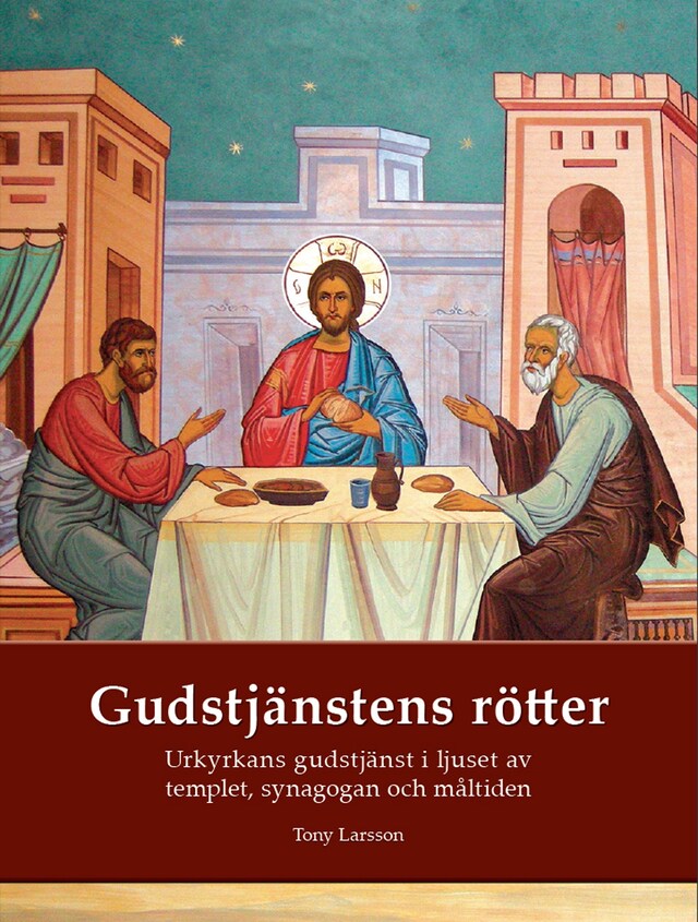 Buchcover für Gudstjänstens rötter: Urkyrkans gudstjänst i ljuset av tempel, synagoga och måltidsbön