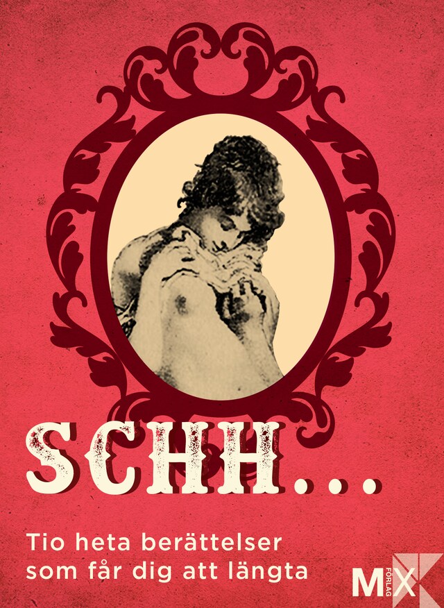 Book cover for Schh ... : Tio heta berättelser som får dig att längta