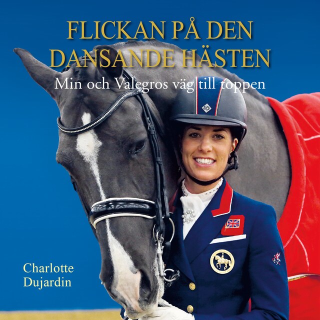 Book cover for Flickan på den dansande hästen: Min och Valegros väg till toppen