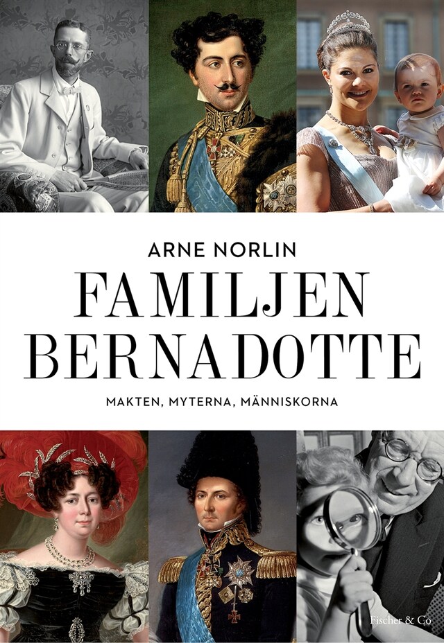 Kirjankansi teokselle Familjen Bernadotte : Makten, myterna, människorna