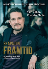 Skapa din framtid : en handbok i ledarskap och personlig utveckling