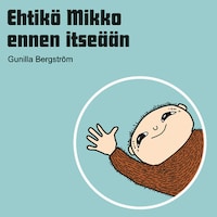 Ehtiikö Mikko ennen itseään