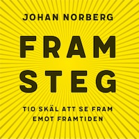 Framsteg: Tio skäl att se fram emot framtiden