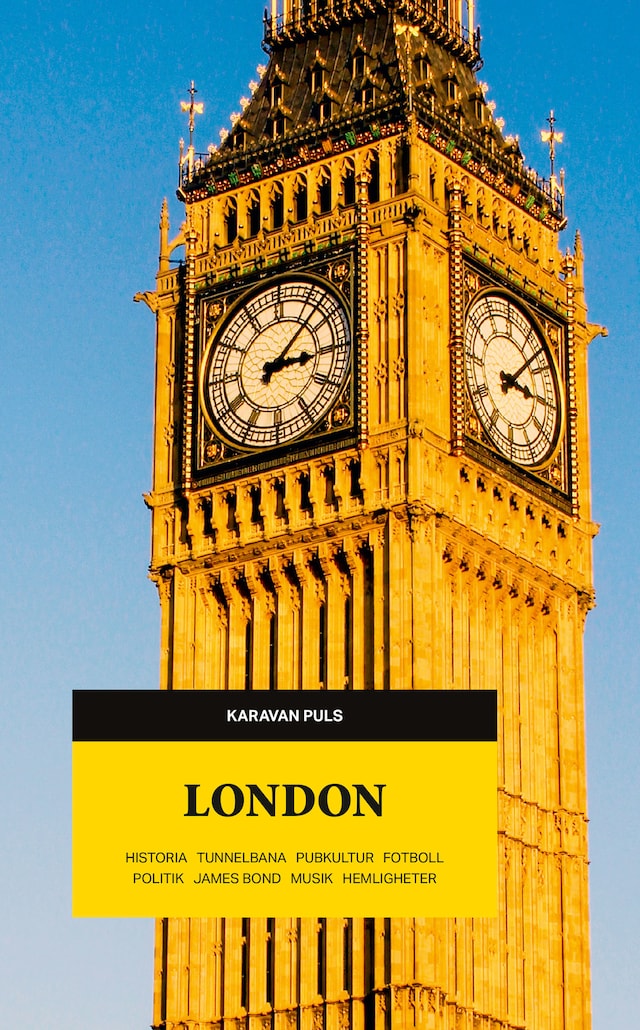 Book cover for London. Historia, tunnelbana, pubkultur, fotboll, politik, James Bond, musik, hemligheter