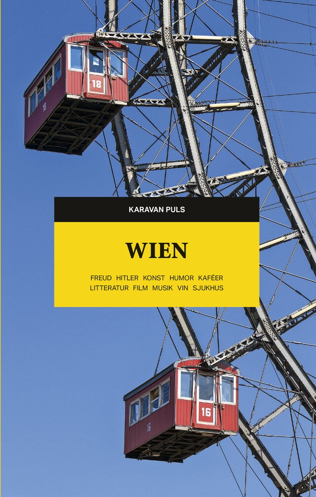 Okładka książki dla Wien. Freud, Hitler, konst, humor, kaféer, litteratur, film, musik, vin, sjukhus